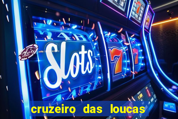 cruzeiro das loucas filme completo dublado